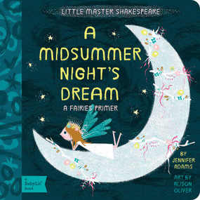 A Midsummer Night's Dream (A BabyLit® Fairies Primer) by Jennifer Adams, Alison Oliver, 9781423641810