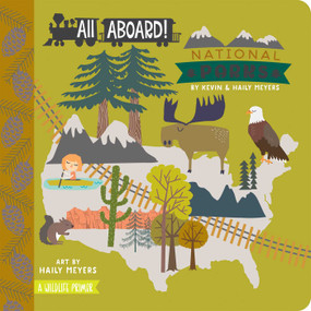 All Aboard! National Parks (A Wildlife Primer) by Haily Meyers, Kevin Meyers, 9781423642367