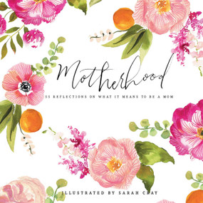 Motherhood (55 Reflections on What It Means to Be a Mom) by Sarah Cray, 9781423647980