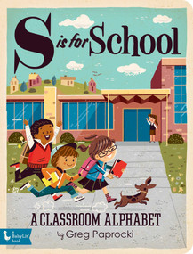 S Is for School (A Classroom Alphabet) by Greg  Paprocki, 9781423649588