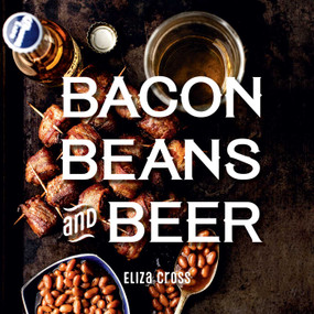 Bacon, Beans, and Beer by Eliza Cross, 9781423650409