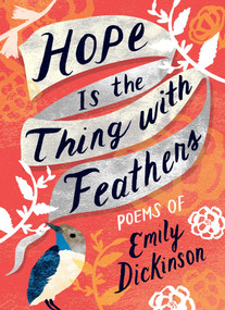 Hope Is the Thing with Feathers (The Complete Poems of Emily Dickinson) by Emily Dickinson, 9781423650980