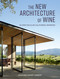 The New Architecture of Wine (25 Spectacular California Wineries) by Heather Sandy Hebert, 9781423651390