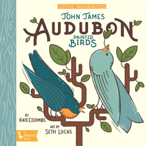 Little Naturalists: John James Audubon Painted Birds by Kate Coombs, Seth Lucas, 9781423651512