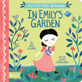 Little Poet Emily Dickinson: In Emily's Garden by Kate Coombs, Carme Lemniscates, 9781423651529