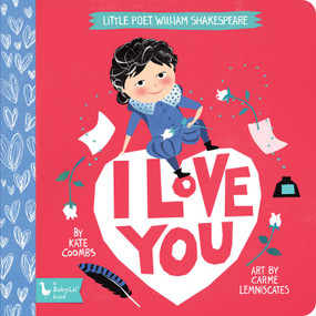 Little Poet William Shakespeare: I Love You by Kate Coombs, Carme Lemniscates, 9781423651536
