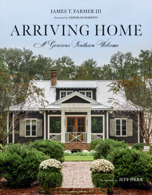 Arriving Home (A Gracious Southern Welcome) by James T. Farmer, Jeff Herr, Deborah Roberts, 9781423654131