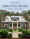 Arriving Home (A Gracious Southern Welcome) by James T. Farmer, Jeff Herr, Deborah Roberts, 9781423654131