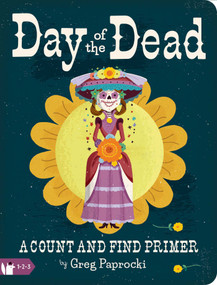 Day of the Dead: A Count and Find Primer by Greg  Paprocki, 9781423654261