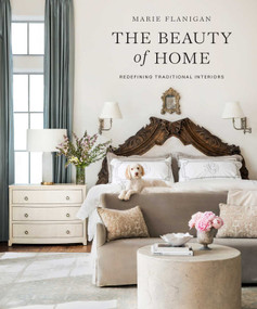 The Beauty of Home (Redefining Traditional Interiors) by Marie Flanigan, 9781423654667