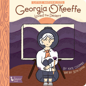 Little Naturalists: Georgia O'Keeffe Loved the Desert by Kate Coombs, Seth Lucas, 9781423654919