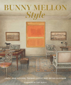 Bunny Mellon Style by Linda Jane Holden, Thomas Lloyd, Bryan Huffman, 9781423654926