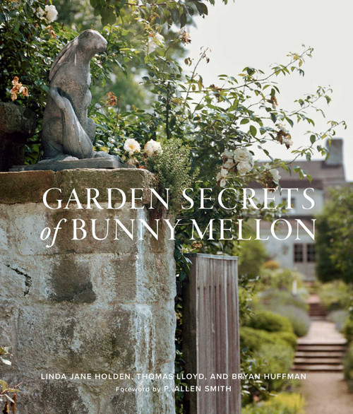 Garden Secrets of Bunny Mellon by Linda Jane Holden, Bryan Huffman, Thomas Lloyd, P. Allen Smith, 9781423655404