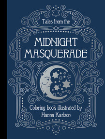 Tales from the Midnight Masquerade (Hardcover adult coloring book featuring thick, high-quality paper) by Hanna Karlzon, 9781423655442