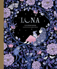 Luna Coloring Book (Hardcover adult coloring book featuring thick, high-quality paper) by Maria Trolle, 9781423657415