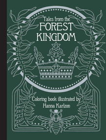 Tales from the Forest Kingdom Coloring Book (Hardcover adult coloring book featuring thick, high-quality paper) by Hanna Karlzon, 9781423658344