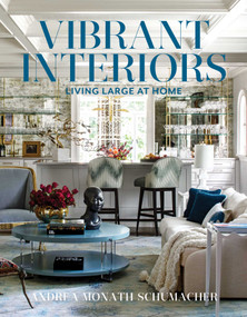 Vibrant Interiors (Living Large at Home) by Andrea Monath Schumacher, 9781423660163