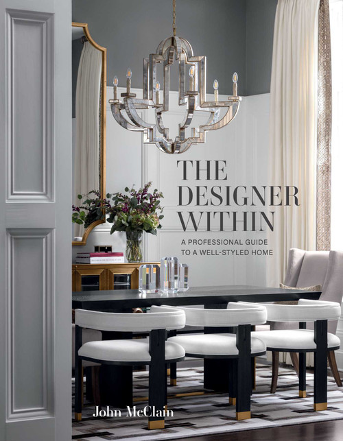 The Designer Within (A Professional Guide to a Well-Styled Home) by John McClain, 9781423660224