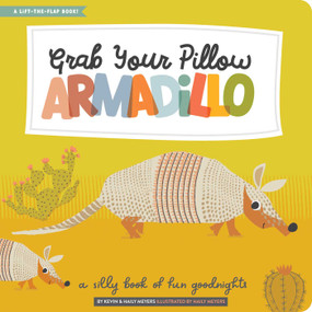 Grab Your Pillow, Armadillo (A Silly Book of Fun Goodnights) by Haily Meyers, Kevin Meyers, 9781423661245