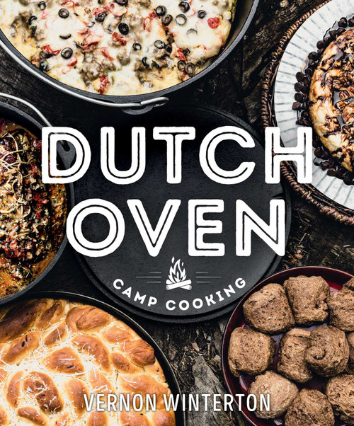 Dutch Oven Camp Cooking by Vernon Winterton, 9781423661252