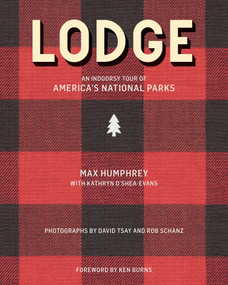 Lodge (An Indoorsy Tour of America's National Parks) by Max Humphrey, Kathryn O'Shea-Evans, David Tsay, Rob Schanz, 9781423661344