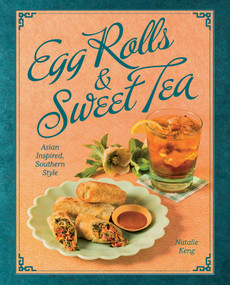 Egg Rolls & Sweet Tea (Asian Inspired, Southern Style) by Natalie Keng, Deborah Whitlaw Llewellyn, 9781423661498