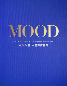 MOOD (Interiors & Inspiration) by Anne Hepfer, 9781423661511