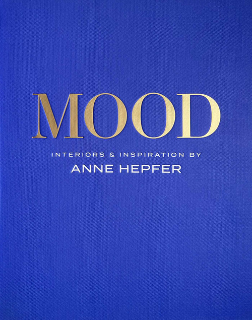 MOOD (Interiors & Inspiration) by Anne Hepfer, 9781423661511