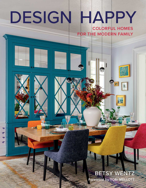 Design Happy (Colorful Homes for the Modern Family) by Betsy Wentz, 9781423661542