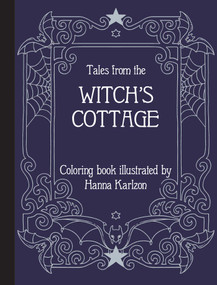 Tales from the Witch's Cottage (Hardcover adult coloring book featuring thick, high-quality paper) by Hanna Karlzon, 9781423661658