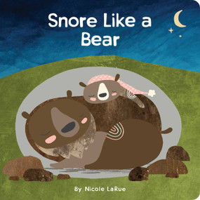 Snore Like a Bear by Nicole LaRue, 9781423661696