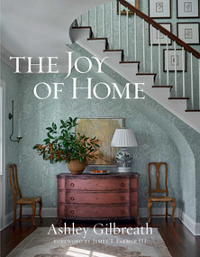 The Joy of Home by Ashley Gilbreath, James T. Farmer, 9781423663430