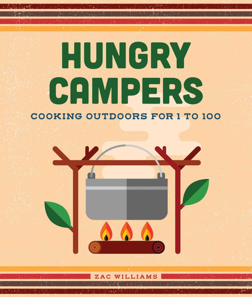 Hungry Campers, new edition (Cooking Outdoors for 1 to 100) by Zac Williams, 9781423663515