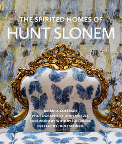 The Spirited Homes of Hunt Slonem by Brian Coleman, John Neitzel, Whoopi Goldberg, Hunt Slonem, 9781423663669