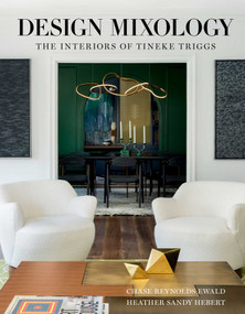 Design Mixology (The Interiors of Tineke Triggs) by Chase Reynolds Ewald, Heather Sandy Hebert, 9781423663683