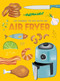 101 Things to Do With an Air Fryer, new edition by Donna Kelly, 9781423663799