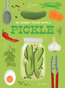 101 Things to Do With a Pickle, new edition by Eliza Cross, 9781423663812