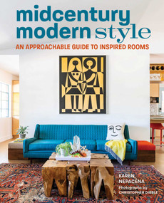 Midcentury Modern Style (An Approachable Guide to Inspired Rooms) by Karen Nepacena, Christopher Dibble, 9781423663959