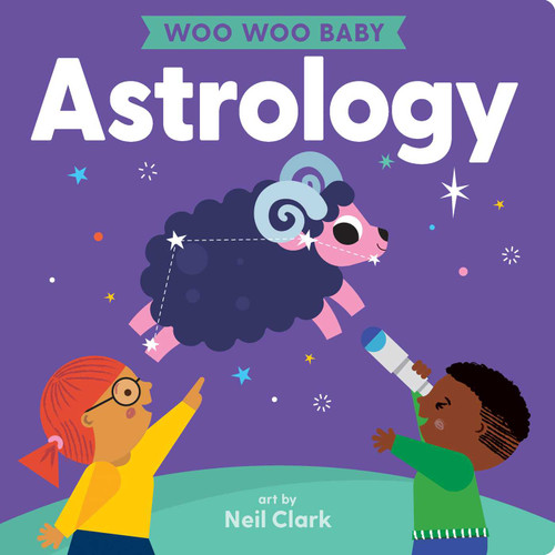 Woo Woo Baby: Astrology by Neil Clark, 9781423664833