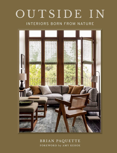 Outside In (Interiors Born from Nature) by Brian Paquette, Amy Kehoe, 9781423665106