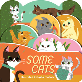 Some Cats (A lush multi-layered die cut reveal celebrating Cats) by Lydia Nichols, 9781423665175