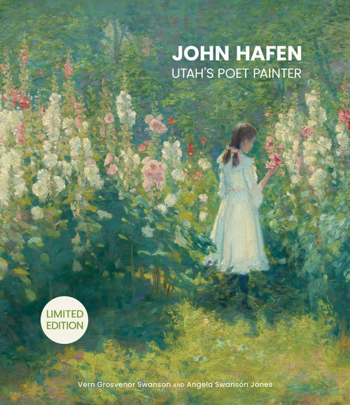 John Hafen (Utah's Poet Painter) by Vern Grosvenor Swanson, Angela Swanson Jones, 9781423665625