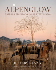Alpenglow (Outdoor Celebrations for Every Season) by Hillary Munro, Lisa Flood, 9781423665786