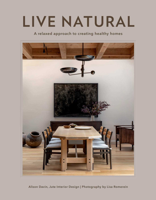 Live Natural (A Relaxed Approach to Creating Healthy Homes) by Alison Davin, Lisa Romerein, 9781423665823