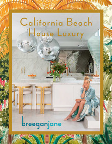 California Beach House Luxury by Breegan Jane, 9781423667261