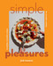 Simple Pleasures (Incredibly Craveable Recipes for Everyday Cooking) by Jodi Moreno, David Alvarado, 9781423667384