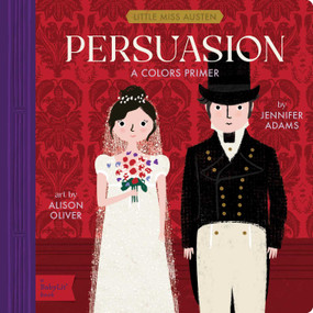 Persuasion (A BabyLit® Colors Primer) by Jennifer Adams, Alison Oliver, 9781423667438