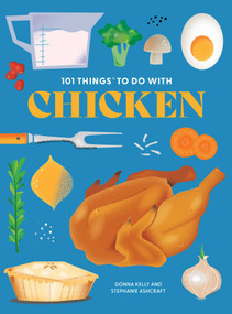 101 Things to Do With Chicken, new edition by Donna Kelly, Stephanie Ashcraft, 9781423667582