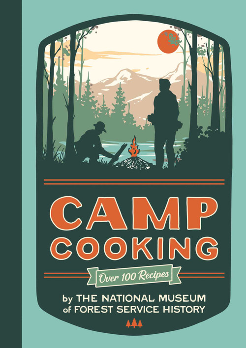 Camp Cooking, new edition by National Museum Of Forest Service History, 9781423667605