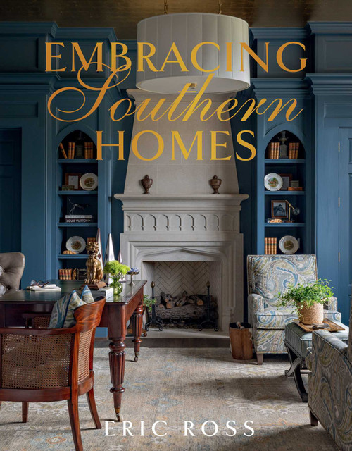 Embracing Southern Homes by Eric Ross, 9781423667872